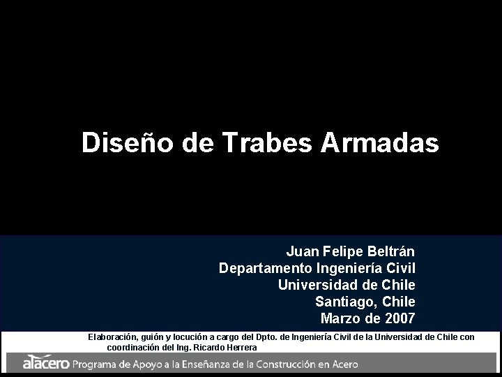 Diseño de Trabes Armadas Juan Felipe Beltrán Departamento Ingeniería Civil Universidad de Chile Santiago,