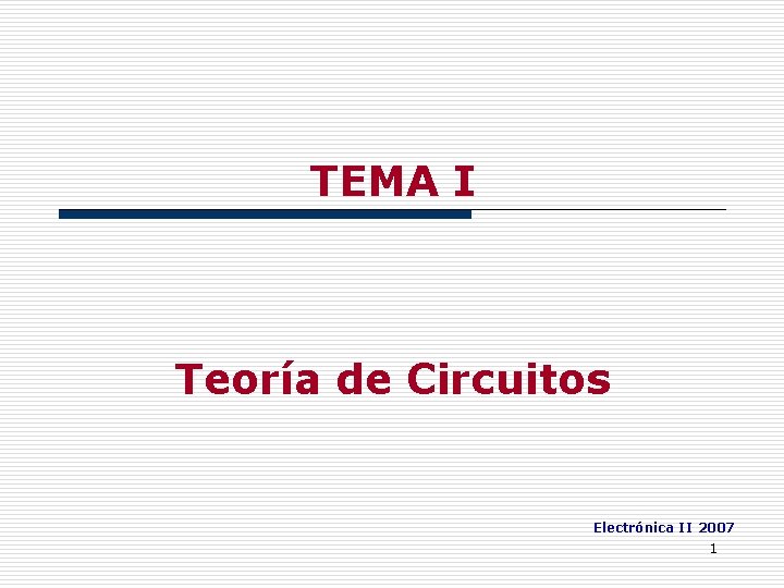 TEMA I Teoría de Circuitos Electrónica II 2007 1 