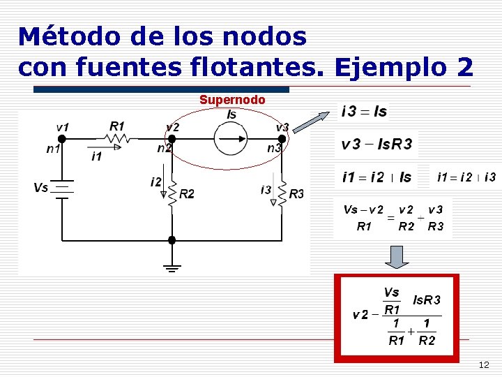 Método de los nodos con fuentes flotantes. Ejemplo 2 Supernodo 12 