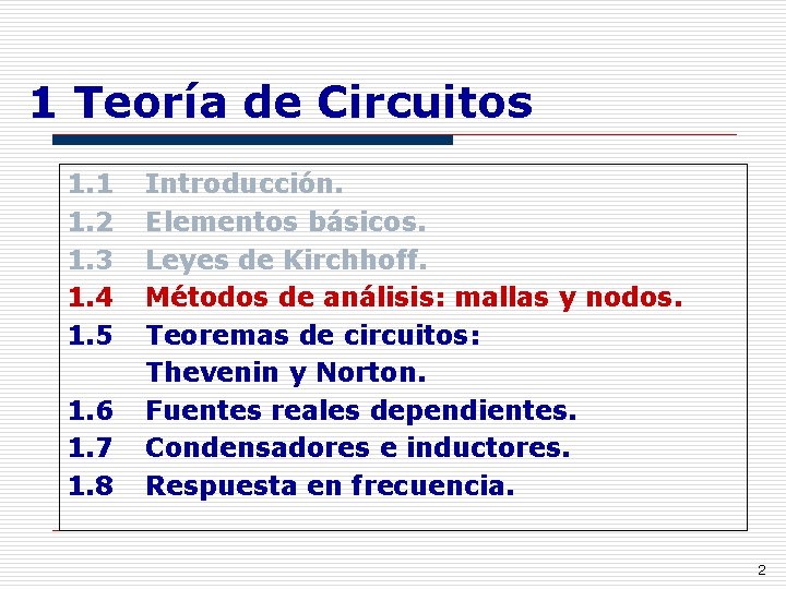 1 Teoría de Circuitos 1. 1 1. 2 1. 3 1. 4 1. 5