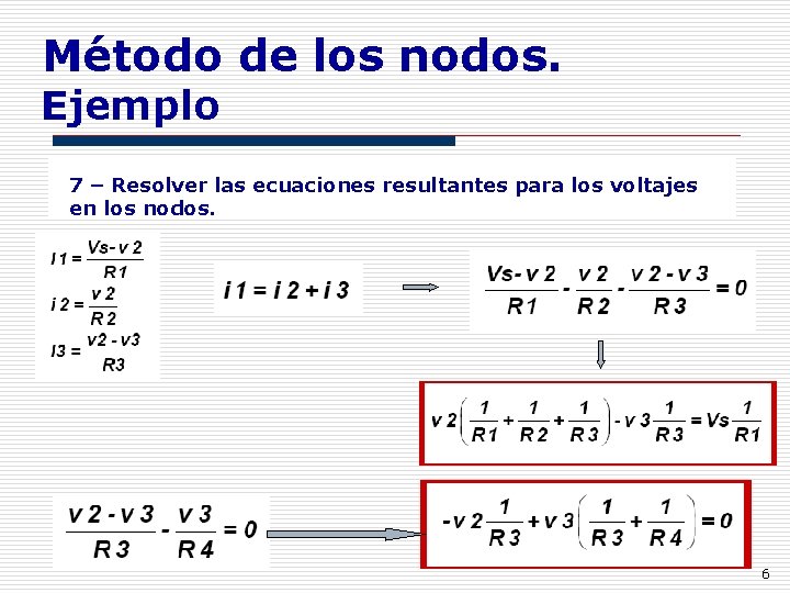 Método de los nodos. Ejemplo 7 – Resolver las ecuaciones resultantes para los voltajes