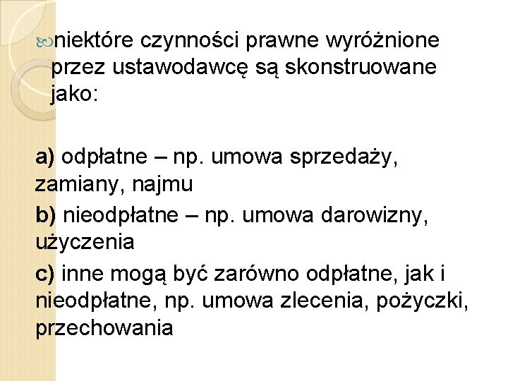  niektóre czynności prawne wyróżnione przez ustawodawcę są skonstruowane jako: a) odpłatne – np.