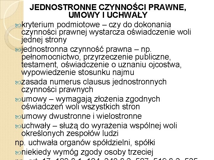 JEDNOSTRONNE CZYNNOŚCI PRAWNE, UMOWY I UCHWAŁY kryterium podmiotowe – czy do dokonania czynności prawnej