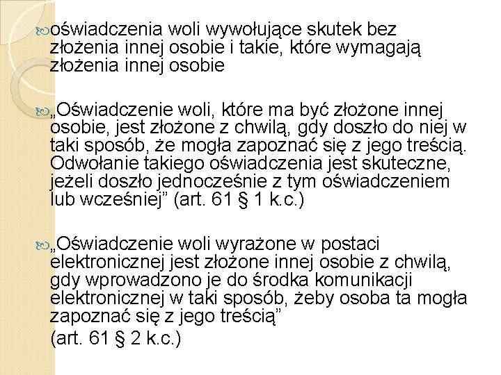  oświadczenia woli wywołujące skutek bez złożenia innej osobie i takie, które wymagają złożenia