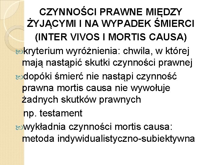 CZYNNOŚCI PRAWNE MIĘDZY ŻYJĄCYMI I NA WYPADEK ŚMIERCI (INTER VIVOS I MORTIS CAUSA) kryterium