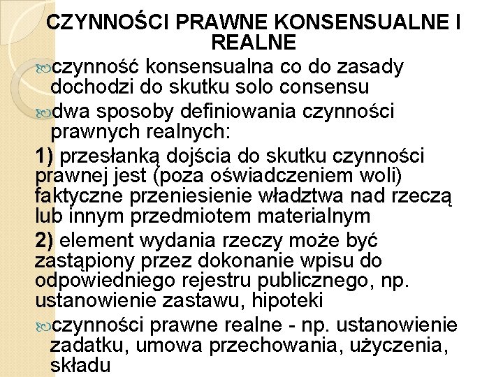 CZYNNOŚCI PRAWNE KONSENSUALNE I REALNE czynność konsensualna co do zasady dochodzi do skutku solo