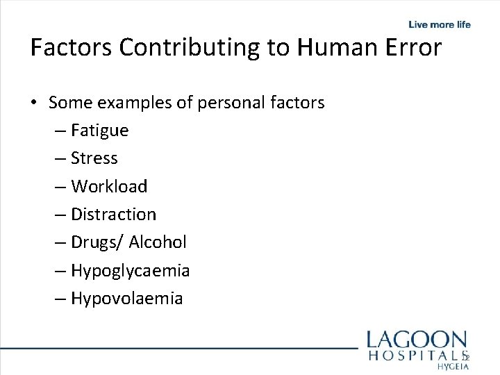 Factors Contributing to Human Error • Some examples of personal factors – Fatigue –