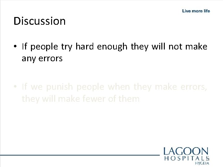 Discussion • If people try hard enough they will not make any errors •