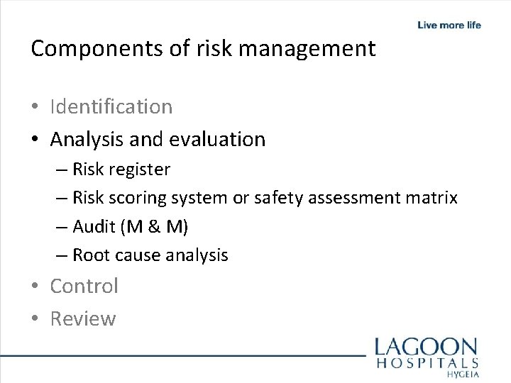 Components of risk management • Identification • Analysis and evaluation – Risk register –