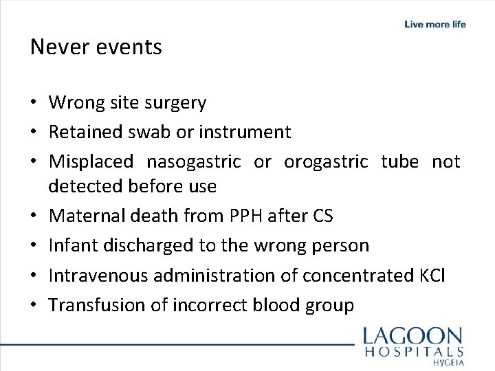 Never events • Wrong site surgery • Retained swab or instrument • Misplaced nasogastric