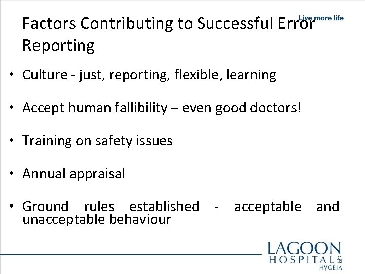 Factors Contributing to Successful Error Reporting • Culture - just, reporting, flexible, learning •