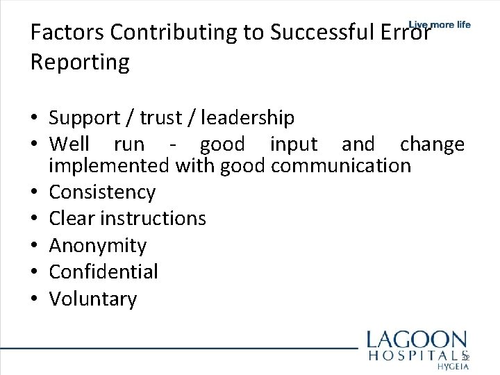 Factors Contributing to Successful Error Reporting • Support / trust / leadership • Well