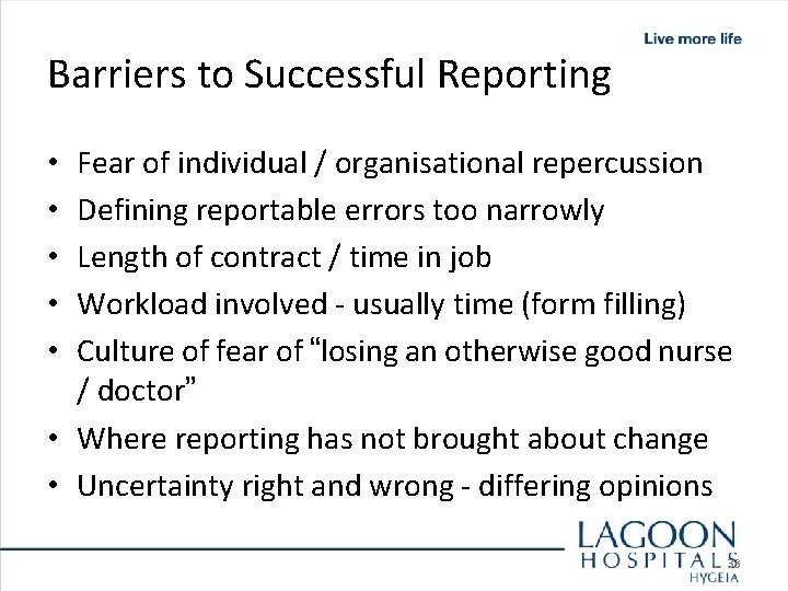 Barriers to Successful Reporting Fear of individual / organisational repercussion Defining reportable errors too