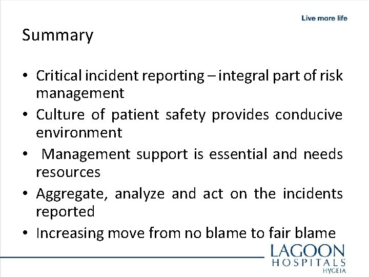 Summary • Critical incident reporting – integral part of risk management • Culture of