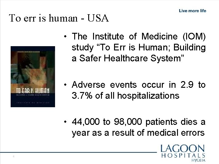 To err is human - USA • The Institute of Medicine (IOM) study “To