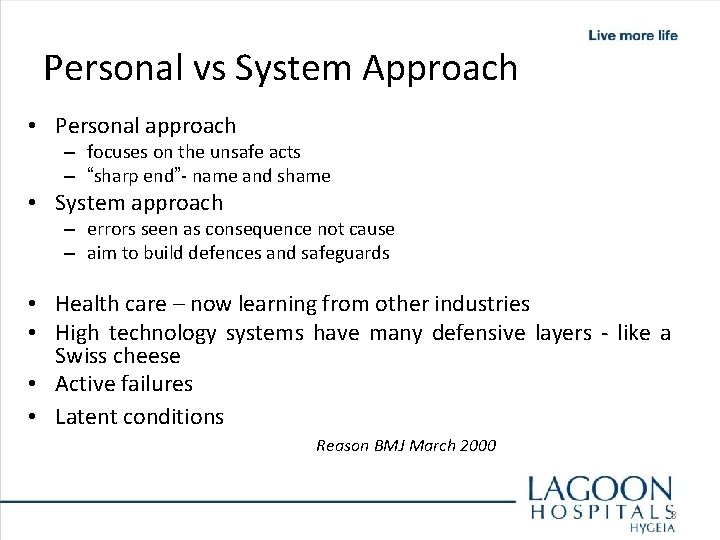 Personal vs System Approach • Personal approach – focuses on the unsafe acts –