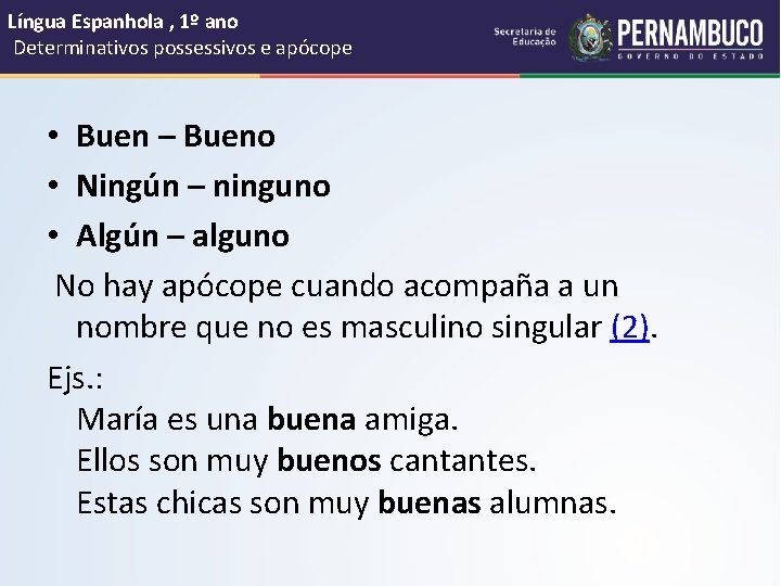 Língua Espanhola , 1º ano Determinativos possessivos e apócope • Buen – Bueno •