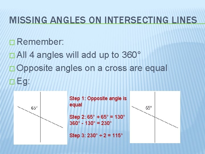 MISSING ANGLES ON INTERSECTING LINES � Remember: � All 4 angles will add up