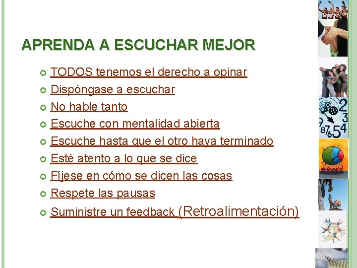 APRENDA A ESCUCHAR MEJOR TODOS tenemos el derecho a opinar Dispóngase a escuchar No