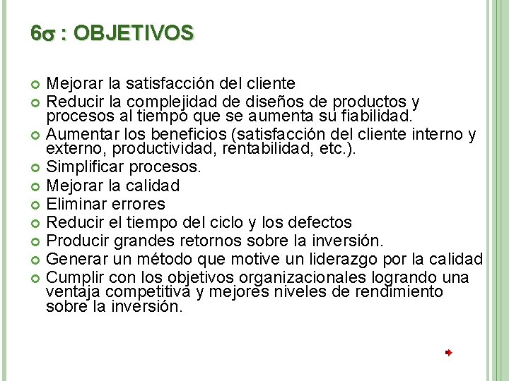 6 : OBJETIVOS Mejorar la satisfacción del cliente Reducir la complejidad de diseños de