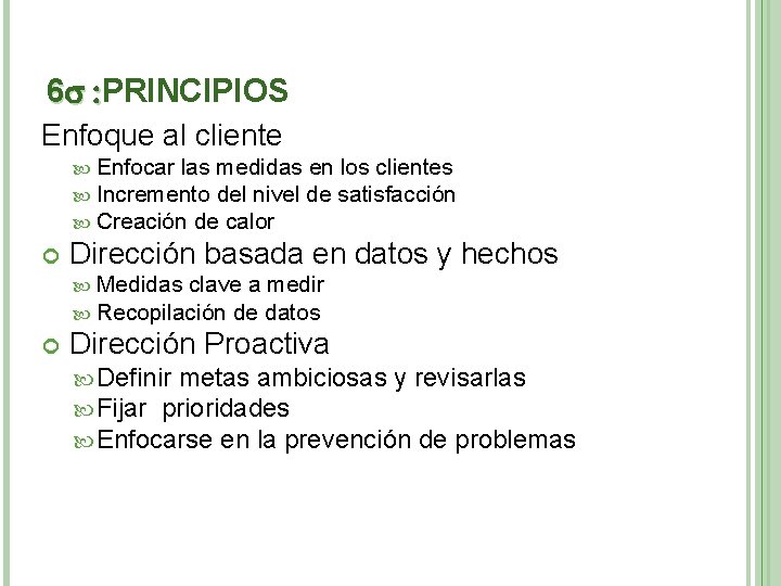 6 : PRINCIPIOS : Enfoque al cliente Enfocar las medidas en los clientes Incremento