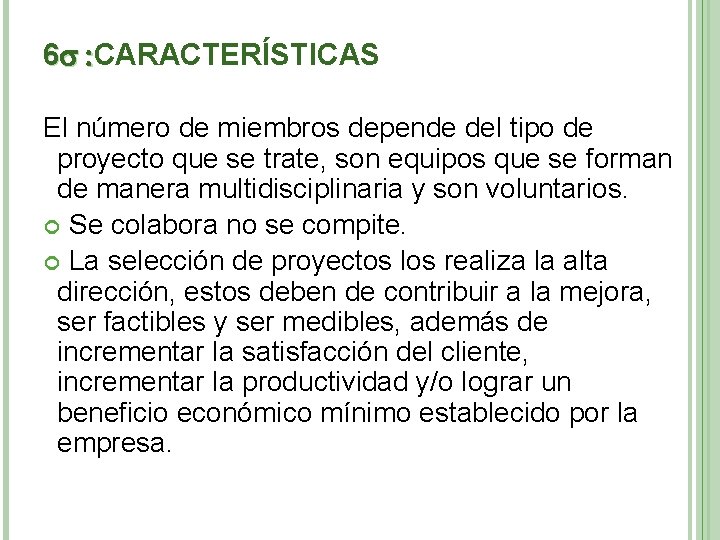 6 : CARACTERÍSTICAS El número de miembros depende del tipo de proyecto que se