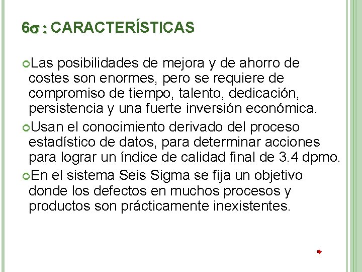 6 : CARACTERÍSTICAS Las posibilidades de mejora y de ahorro de costes son enormes,