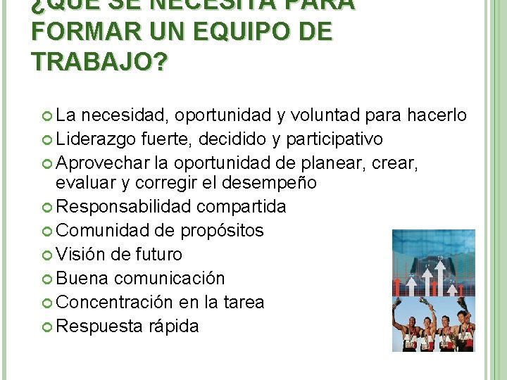 ¿QUÉ SE NECESITA PARA FORMAR UN EQUIPO DE TRABAJO? La necesidad, oportunidad y voluntad