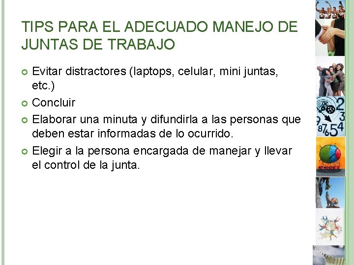 TIPS PARA EL ADECUADO MANEJO DE JUNTAS DE TRABAJO Evitar distractores (laptops, celular, mini