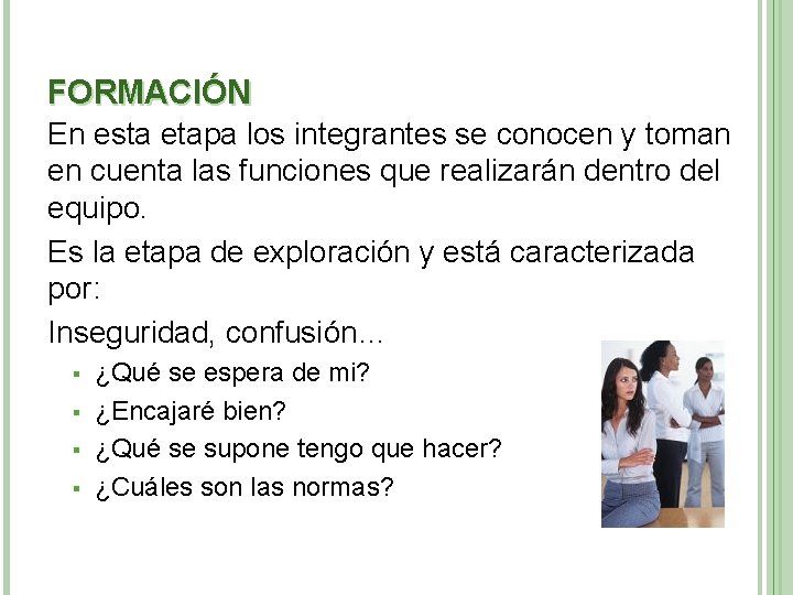 FORMACIÓN En esta etapa los integrantes se conocen y toman en cuenta las funciones