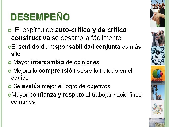 DESEMPEÑO El espíritu de auto-crítica y de crítica constructiva se desarrolla fácilmente El sentido