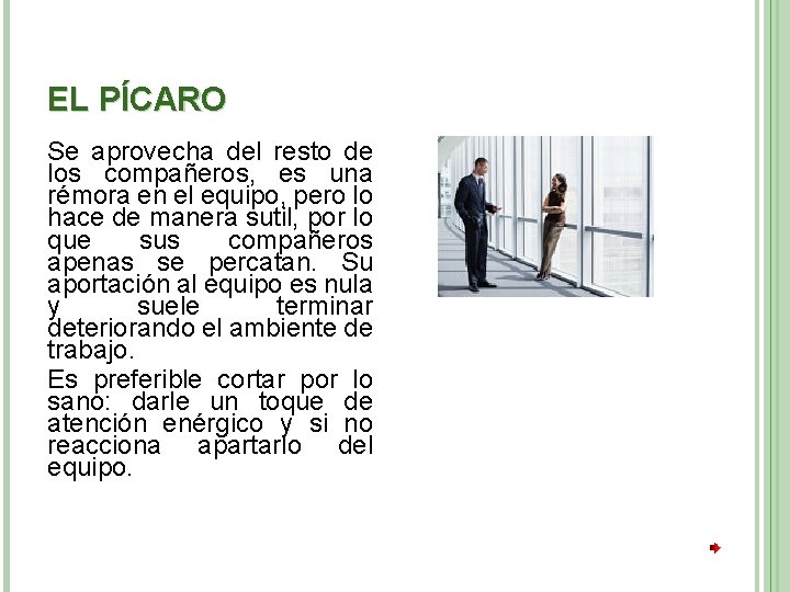 EL PÍCARO Se aprovecha del resto de los compañeros, es una rémora en el