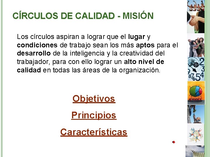 CÍRCULOS DE CALIDAD - MISIÓN Los círculos aspiran a lograr que el lugar y