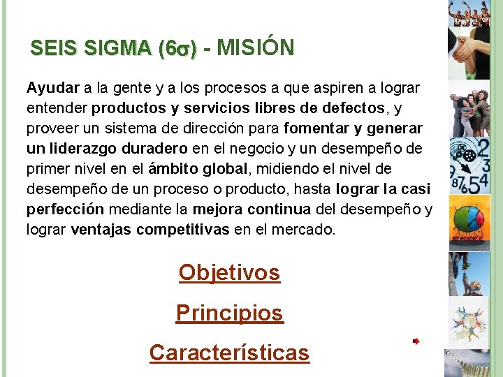 SEIS SIGMA (6 ) - MISIÓN Ayudar a la gente y a los procesos