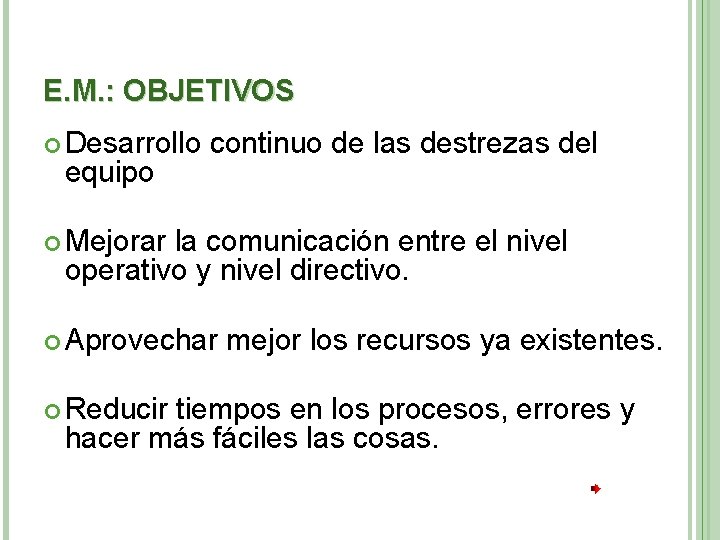 E. M. : OBJETIVOS Desarrollo equipo continuo de las destrezas del Mejorar la comunicación