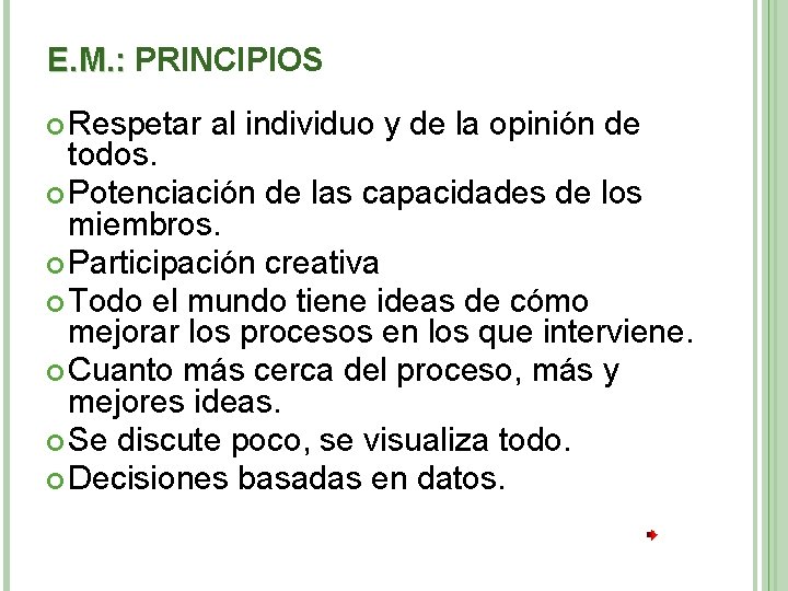 E. M. : PRINCIPIOS Respetar al individuo y de la opinión de todos. Potenciación