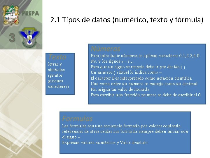 2. 1 Tipos de datos (numérico, texto y fórmula) Texto letras y símbolos (puntos