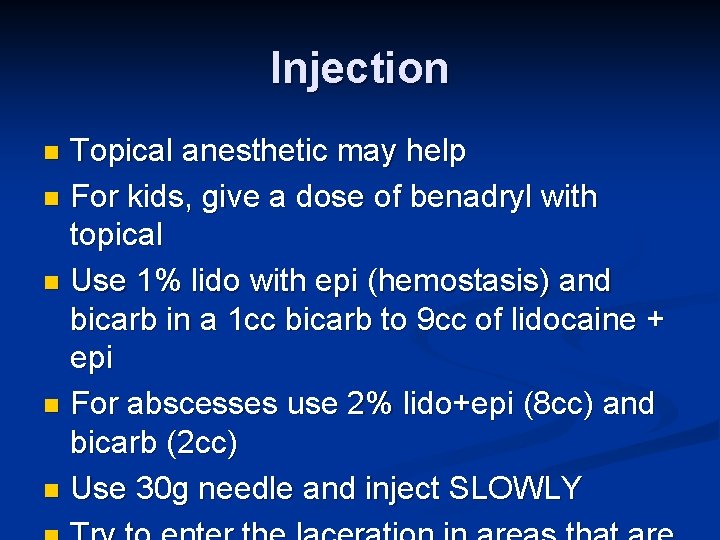 Injection Topical anesthetic may help n For kids, give a dose of benadryl with