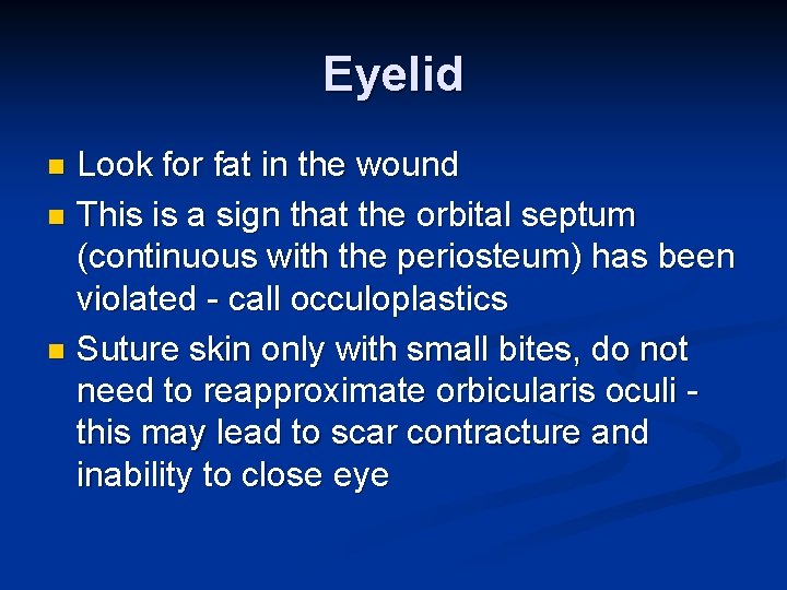 Eyelid Look for fat in the wound n This is a sign that the