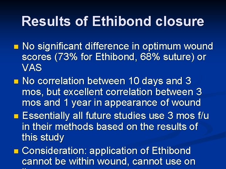 Results of Ethibond closure No significant difference in optimum wound scores (73% for Ethibond,