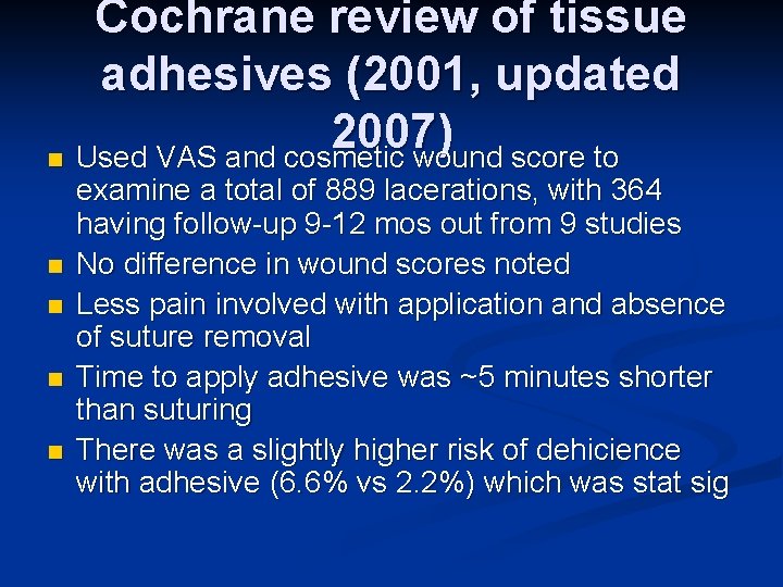 Cochrane review of tissue adhesives (2001, updated 2007) n Used VAS and cosmetic wound