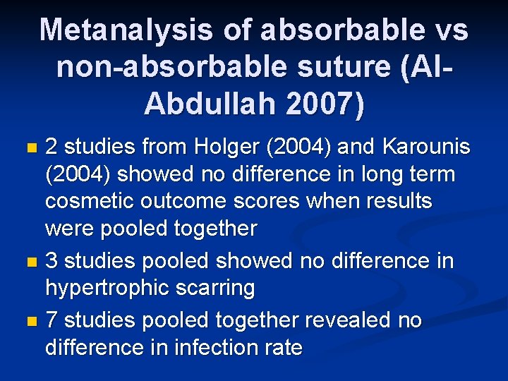 Metanalysis of absorbable vs non-absorbable suture (Al. Abdullah 2007) 2 studies from Holger (2004)