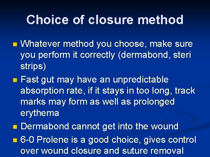 Choice of closure method Whatever method you choose, make sure you perform it correctly