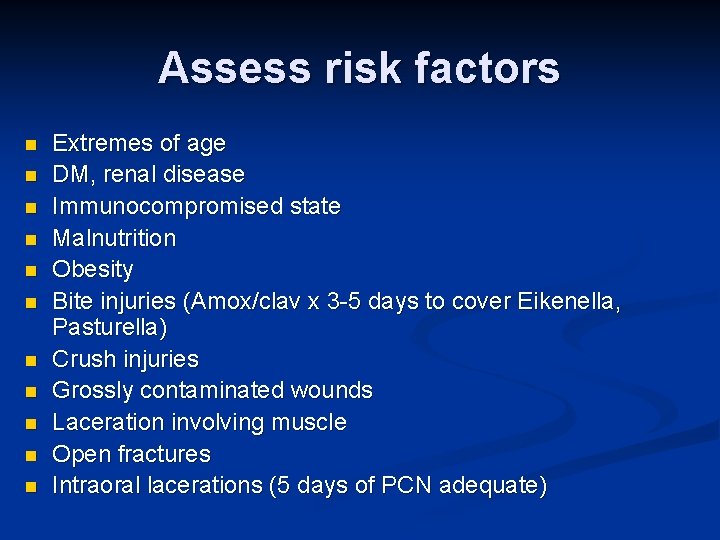Assess risk factors n n n Extremes of age DM, renal disease Immunocompromised state