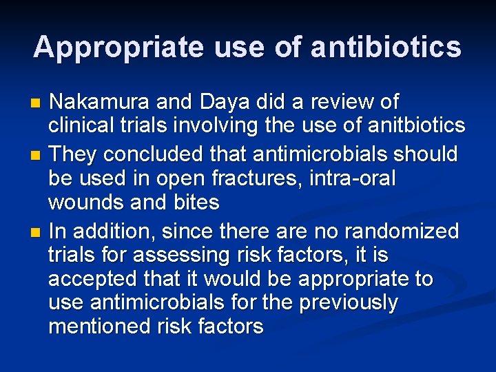 Appropriate use of antibiotics Nakamura and Daya did a review of clinical trials involving