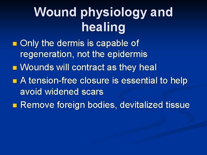 Wound physiology and healing Only the dermis is capable of regeneration, not the epidermis