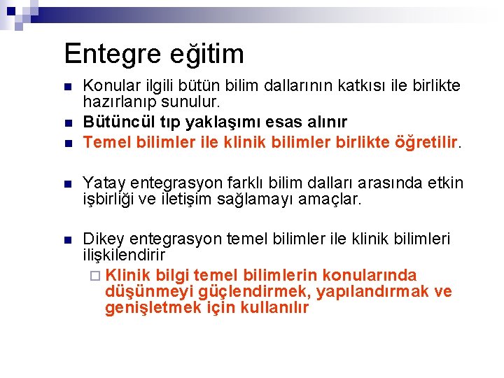 Entegre eğitim n n n Konular ilgili bütün bilim dallarının katkısı ile birlikte hazırlanıp