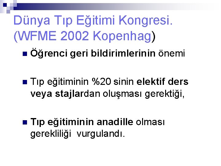 Dünya Tıp Eğitimi Kongresi. (WFME 2002 Kopenhag) n Öğrenci geri bildirimlerinin önemi n Tıp