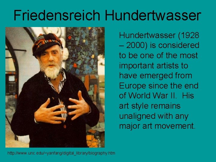 Friedensreich Hundertwasser (1928 – 2000) is considered to be one of the most important