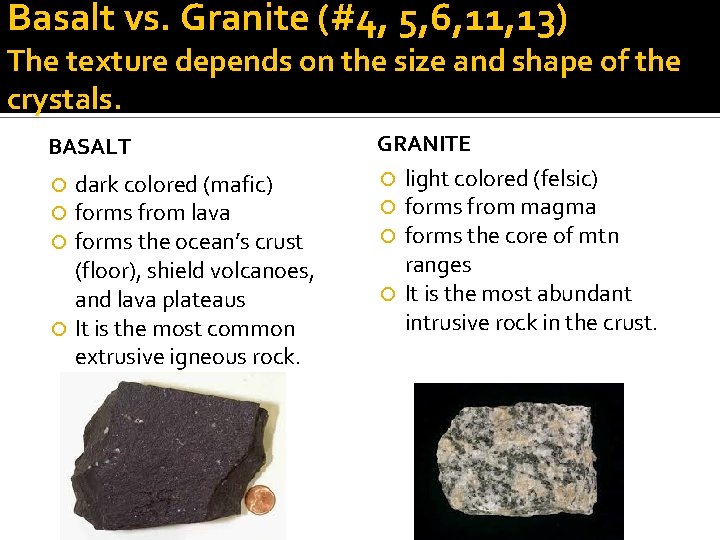 Basalt vs. Granite (#4, 5, 6, 11, 13) The texture depends on the size